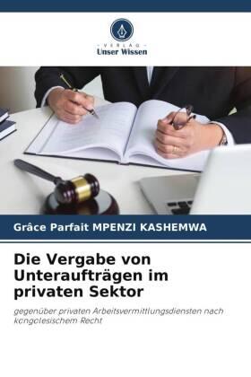 Mpenzi Kashemwa |  Die Vergabe von Unteraufträgen im privaten Sektor | Buch |  Sack Fachmedien