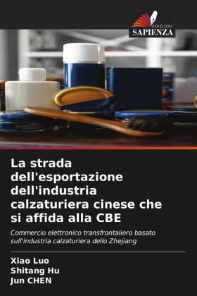Luo / Hu / Chen |  La strada dell'esportazione dell'industria calzaturiera cinese che si affida alla CBE | Buch |  Sack Fachmedien