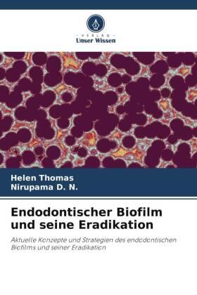 Thomas / D. N. |  Endodontischer Biofilm und seine Eradikation | Buch |  Sack Fachmedien