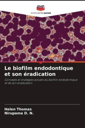 Thomas / D. N. |  Le biofilm endodontique et son éradication | Buch |  Sack Fachmedien