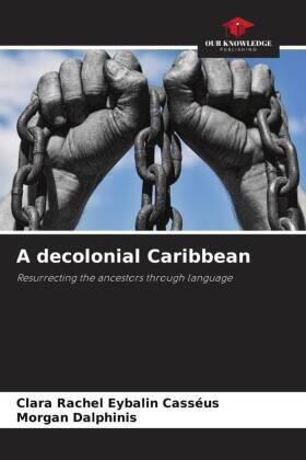 Eybalin Casséus / Dalphinis |  A decolonial Caribbean | Buch |  Sack Fachmedien