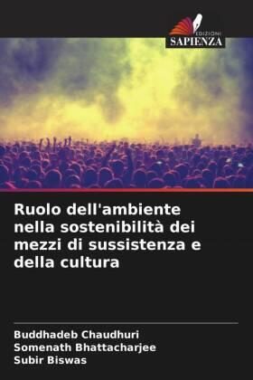 Chaudhuri / Bhattacharjee / Biswas |  Ruolo dell'ambiente nella sostenibilità dei mezzi di sussistenza e della cultura | Buch |  Sack Fachmedien