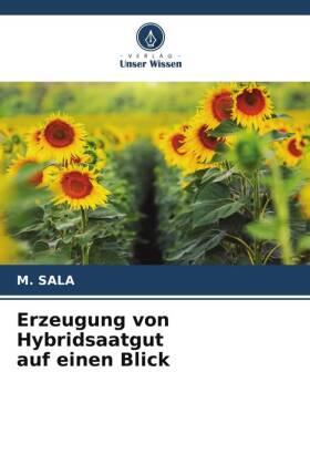 Sala |  Erzeugung von Hybridsaatgut auf einen Blick | Buch |  Sack Fachmedien