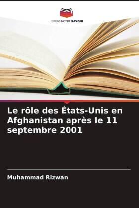 Rizwan |  Le rôle des États-Unis en Afghanistan après le 11 septembre 2001 | Buch |  Sack Fachmedien