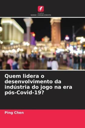 Chen |  Quem lidera o desenvolvimento da indústria do jogo na era pós-Covid-19? | Buch |  Sack Fachmedien