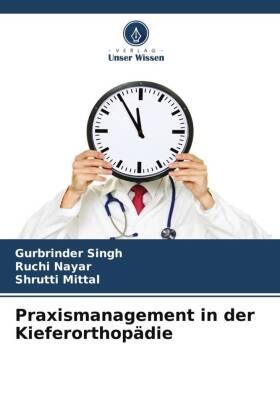 Singh / Nayar / Mittal |  Praxismanagement in der Kieferorthopädie | Buch |  Sack Fachmedien