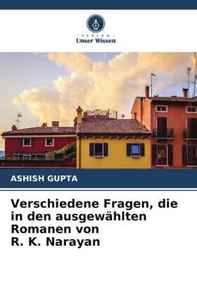 Gupta |  Verschiedene Fragen, die in den ausgewählten Romanen von R. K. Narayan | Buch |  Sack Fachmedien