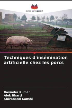 Kumar / Bharti / Kanshi |  Techniques d'insémination artificielle chez les porcs | Buch |  Sack Fachmedien