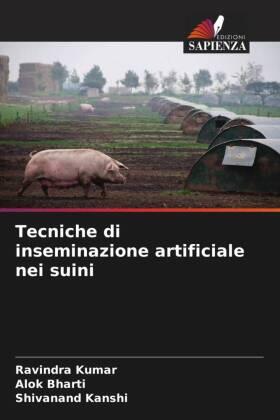 Kumar / Bharti / Kanshi |  Tecniche di inseminazione artificiale nei suini | Buch |  Sack Fachmedien