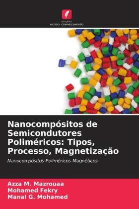 Mazrouaa / Fekry / Mohamed |  Nanocompósitos de Semicondutores Poliméricos: Tipos, Processo, Magnetização | Buch |  Sack Fachmedien
