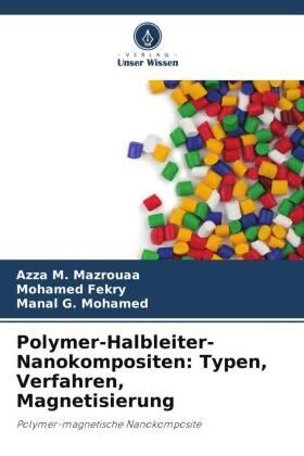 Mazrouaa / Fekry / Mohamed |  Polymer-Halbleiter-Nanokompositen: Typen, Verfahren, Magnetisierung | Buch |  Sack Fachmedien