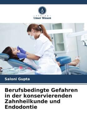 Gupta / Makkar / Krishan |  Berufsbedingte Gefahren in der konservierenden Zahnheilkunde und Endodontie | Buch |  Sack Fachmedien