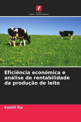 Zia |  Eficiência económica e análise de rentabilidade da produção de leite | Buch |  Sack Fachmedien