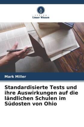 Miller |  Standardisierte Tests und ihre Auswirkungen auf die ländlichen Schulen im Südosten von Ohio | Buch |  Sack Fachmedien