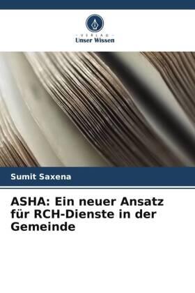 Saxena |  ASHA: Ein neuer Ansatz für RCH-Dienste in der Gemeinde | Buch |  Sack Fachmedien