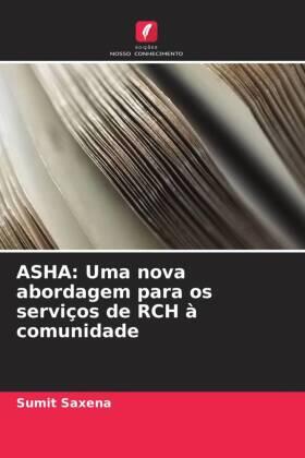 Saxena |  ASHA: Uma nova abordagem para os serviços de RCH à comunidade | Buch |  Sack Fachmedien