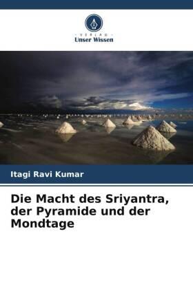 Ravi Kumar / Mandal / Soni |  Die Macht des Sriyantra, der Pyramide und der Mondtage | Buch |  Sack Fachmedien
