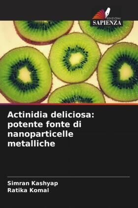 Kashyap / Komal |  Actinidia deliciosa: potente fonte di nanoparticelle metalliche | Buch |  Sack Fachmedien