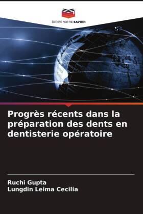 Gupta / Cecilia |  Progrès récents dans la préparation des dents en dentisterie opératoire | Buch |  Sack Fachmedien