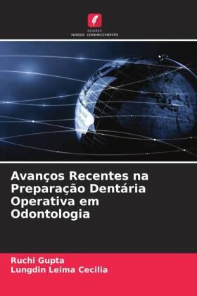 Gupta / Cecilia |  Avanços Recentes na Preparação Dentária Operativa em Odontologia | Buch |  Sack Fachmedien