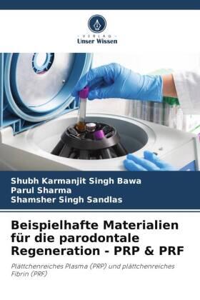 Bawa / Sharma / Sandlas |  Beispielhafte Materialien für die parodontale Regeneration - PRP & PRF | Buch |  Sack Fachmedien