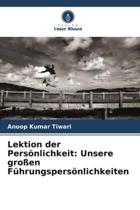 Tiwari |  Lektion der Persönlichkeit: Unsere großen Führungspersönlichkeiten | Buch |  Sack Fachmedien