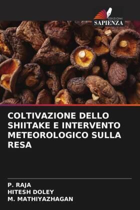 Raja / Doley / Mathiyazhagan |  COLTIVAZIONE DELLO SHIITAKE E INTERVENTO METEOROLOGICO SULLA RESA | Buch |  Sack Fachmedien
