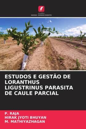 Raja / Jyoti Bhuyan / Mathiyazhagan |  ESTUDOS E GESTÃO DE LORANTHUS LIGUSTRINUS PARASITA DE CAULE PARCIAL | Buch |  Sack Fachmedien