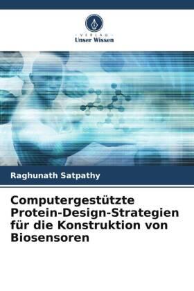 Satpathy |  Computergestützte Protein-Design-Strategien für die Konstruktion von Biosensoren | Buch |  Sack Fachmedien