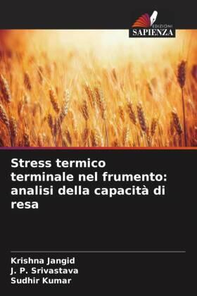 Jangid / Srivastava / Kumar |  Stress termico terminale nel frumento: analisi della capacità di resa | Buch |  Sack Fachmedien