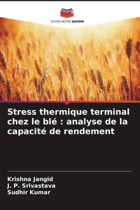 Jangid / Srivastava / Kumar |  Stress thermique terminal chez le blé : analyse de la capacité de rendement | Buch |  Sack Fachmedien