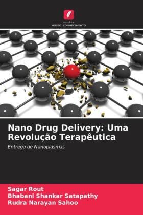 Rout / Satapathy / Sahoo |  Nano Drug Delivery: Uma Revolução Terapêutica | Buch |  Sack Fachmedien