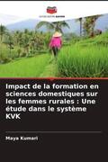 Kumari |  Impact de la formation en sciences domestiques sur les femmes rurales : Une étude dans le système KVK | Buch |  Sack Fachmedien