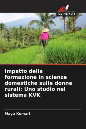 Kumari |  Impatto della formazione in scienze domestiche sulle donne rurali: Uno studio nel sistema KVK | Buch |  Sack Fachmedien
