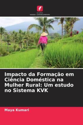 Kumari |  Impacto da Formação em Ciência Doméstica na Mulher Rural: Um estudo no Sistema KVK | Buch |  Sack Fachmedien