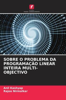Kashyap / Nirmalkar |  SOBRE O PROBLEMA DA PROGRAMAÇÃO LINEAR INTEIRA MULTI-OBJECTIVO | Buch |  Sack Fachmedien