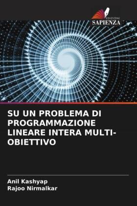 Kashyap / Nirmalkar |  SU UN PROBLEMA DI PROGRAMMAZIONE LINEARE INTERA MULTI-OBIETTIVO | Buch |  Sack Fachmedien