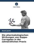 Jasim |  Die pharmakologischen Wirkungen von Kappa-Carrageen in der zahnärztlichen Praxis | Buch |  Sack Fachmedien