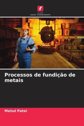 Patel |  Processos de fundição de metais | Buch |  Sack Fachmedien