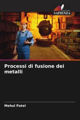 Patel |  Processi di fusione dei metalli | Buch |  Sack Fachmedien
