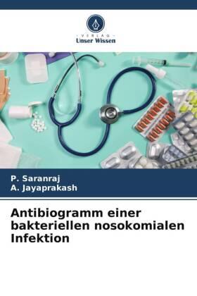 Saranraj / Jayaprakash |  Antibiogramm einer bakteriellen nosokomialen Infektion | Buch |  Sack Fachmedien