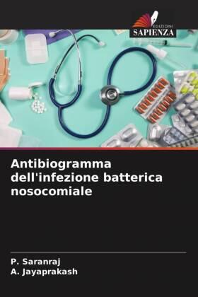 Saranraj / Jayaprakash |  Antibiogramma dell'infezione batterica nosocomiale | Buch |  Sack Fachmedien