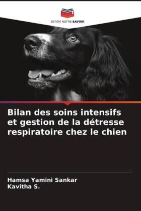 Sankar / S. |  Bilan des soins intensifs et gestion de la détresse respiratoire chez le chien | Buch |  Sack Fachmedien