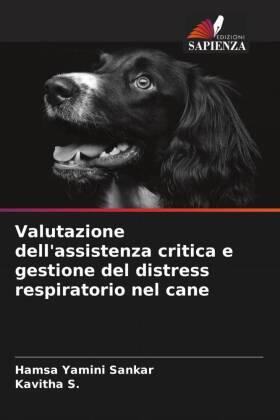 Sankar / S. |  Valutazione dell'assistenza critica e gestione del distress respiratorio nel cane | Buch |  Sack Fachmedien