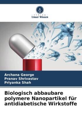 George / Shrivastav / Shah |  Biologisch abbaubare polymere Nanopartikel für antidiabetische Wirkstoffe | Buch |  Sack Fachmedien