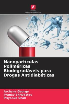 George / Shrivastav / Shah |  Nanopartículas Poliméricas Biodegradáveis para Drogas Antidiabéticas | Buch |  Sack Fachmedien