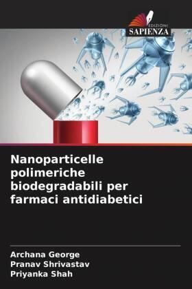 George / Shrivastav / Shah |  Nanoparticelle polimeriche biodegradabili per farmaci antidiabetici | Buch |  Sack Fachmedien