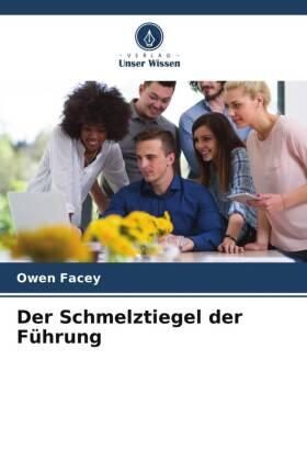 Facey |  Der Schmelztiegel der Führung | Buch |  Sack Fachmedien