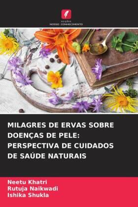 Khatri / Naikwadi / Shukla |  MILAGRES DE ERVAS SOBRE DOENÇAS DE PELE: PERSPECTIVA DE CUIDADOS DE SAÚDE NATURAIS | Buch |  Sack Fachmedien