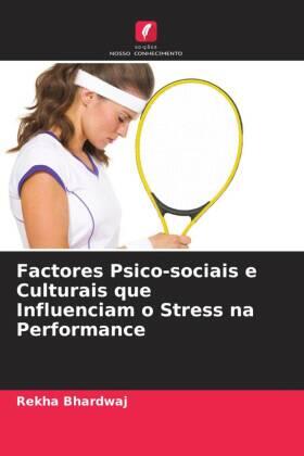 Bhardwaj |  Factores Psico-sociais e Culturais que Influenciam o Stress na Performance | Buch |  Sack Fachmedien